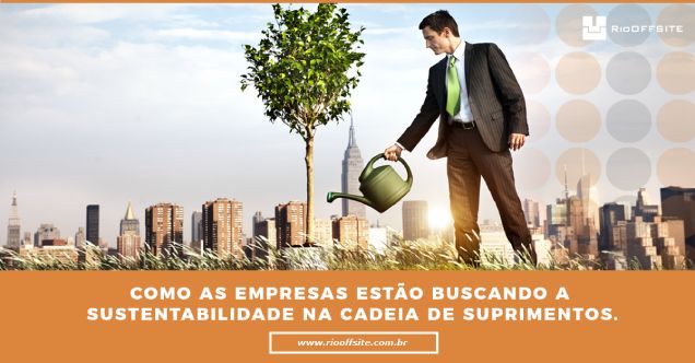 Como as empresas estão buscando a sustentabilidade na cadeia de suprimentos